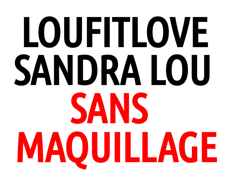 Loufitlove sans maquillage: les photos révélées !