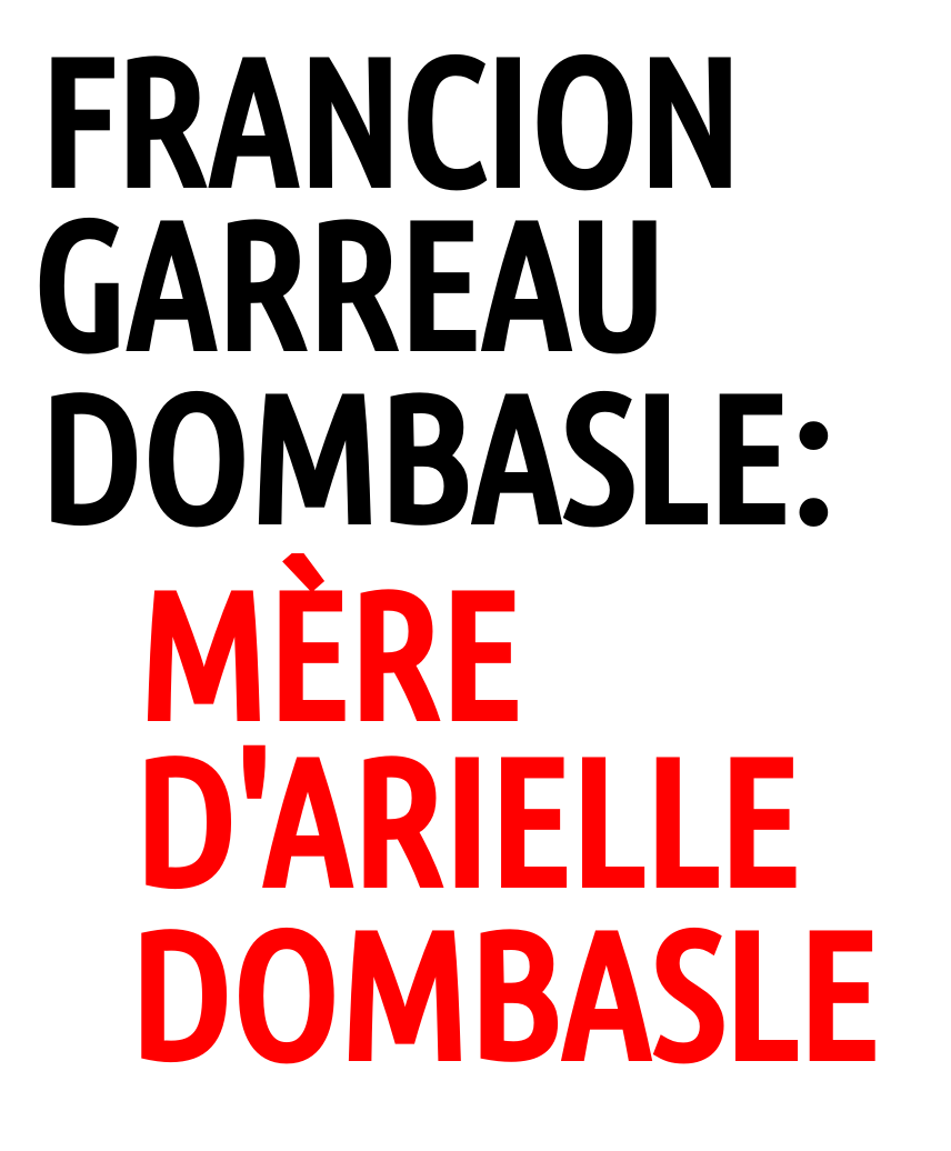 Francion Garreau Dombasle: qui fut la mère d'Arielle Dombasle ?