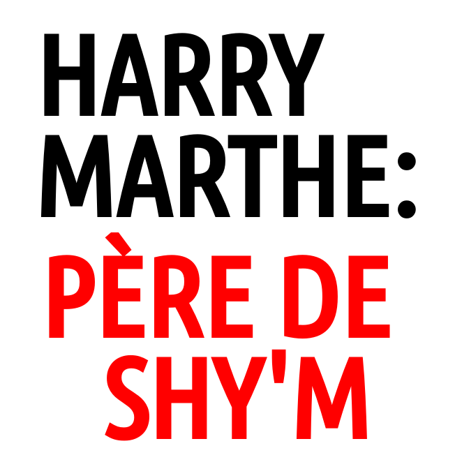 Harry Marthe: qui est le père de Shy'm ?