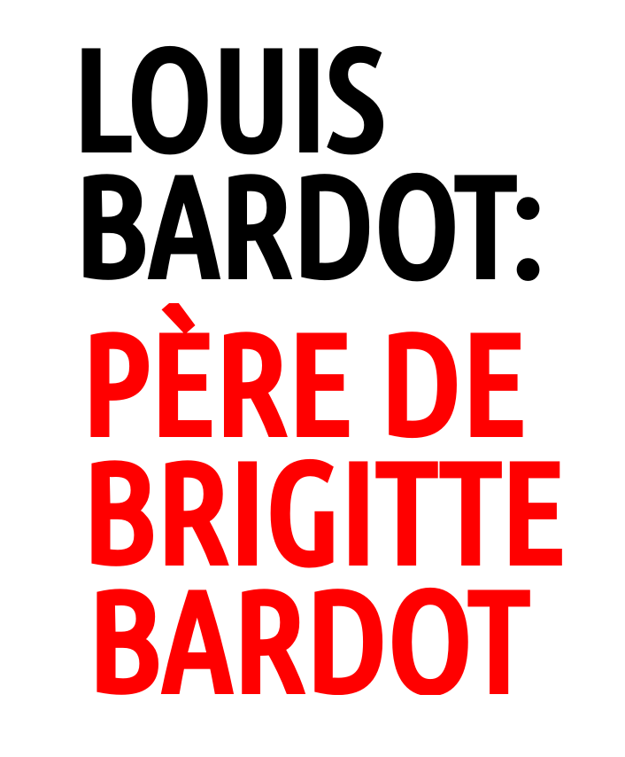 Louis Bardot: qui fut le père de Brigitte Bardot ?