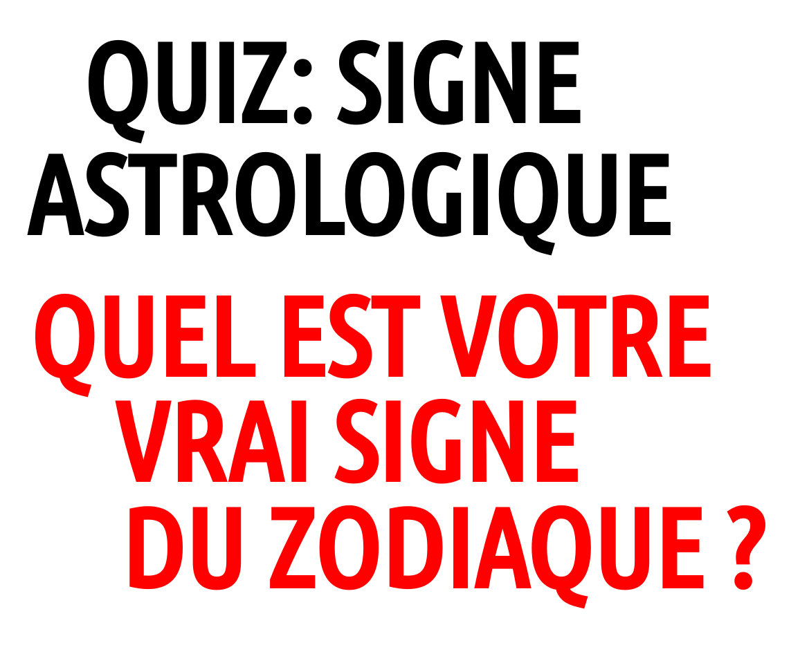 Quel est votre (vrai) signe astro ?